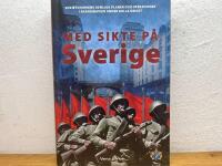 Med sikte p&aring; Sverige - [Sovjetunionens hemliga planer och operationer i Skandinavien under kalla kriget]