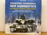 Sovjetiskt storanfall mot Norrbotten! - s&aring; skulle Sverige f&ouml;rsvaras : planer, krigsspel, bergrum och ledningscentraler i norr under kalla kriget