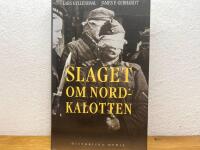 Slaget om Nordkalotten : Sveriges roll i tyska och allierade operationer i norr