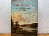 Kritik och beundran : Jean-Jacques Rousseau och Sverige 1750-1850