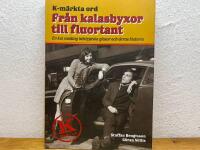 K-m&auml;rkta ord. Fr&aring;n kalasbyxor till fluortant : en kul samling tidstypiska glosor och deras historia