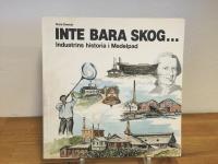 Inte bara skog... Industrins historia i Medelpad