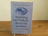 Bantning och bojkott, disel och kondom eller konsten att bli od&ouml;dlig