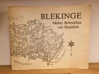 Blekinge -  Mellan Br&ouml;msehus och Sisseb&auml;ck. En kulturhistorisk kr&ouml;nika f&ouml;r envar.