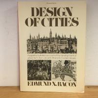 Design of Cities . A superbly illustrated account of thr development of urban form, from ancient Athens to modern Brasilia