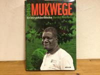 Denis Mukwege : En levnadsber&auml;ttelse