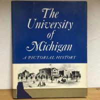 The University of Michigan - A Pictorial History