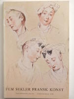 Fem sekler fransk konst. Miniatyrer, m&aring;lningar, teckningar 1400-1900