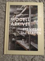 Modellarkivet : Ett vittne till staden
