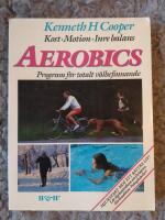 Aerobics : kost, motion, inre balans : ett program f&ouml;r totalt v&auml;lbefinnande