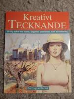 Kreativt tecknande : l&auml;r dig teckna med blyerts, f&auml;rgpennor, pastellkritor, bl&auml;ck och vattenf&auml;rg