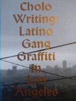 Cholo writing : latino gang graffiti in Los Angeles