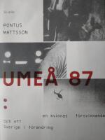Ume&aring; 87 : en kvinnas f&ouml;rsvinnande och ett Sverige i f&ouml;r&auml;ndring