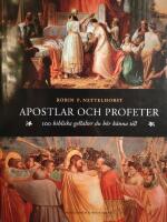 Apostlar och profeter : 100 bibliska gestalter du b&ouml;r k&auml;nna till
