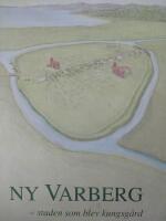 Ny Varberg : staden som blev kungsg&aring;rd