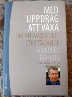 Med uppdrag att v&auml;xa : om ansvarsfullt f&ouml;retagande