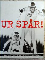 Ur sp&aring;r! : snor, svett & svenska skidkungar