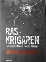 Raskrigaren : seriem&ouml;rdaren Peter Mangs