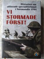 Vi stormade f&ouml;rst! : historien om allierade sepcialf&ouml;rband i Normandie 1944