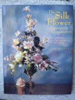 The silk flower arranger's companion colour, design and harmony using silk and paper parchment and foliage 