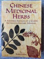 Chinese Medicinal Herbs A modern edition of a classic sixteenth-century manual
