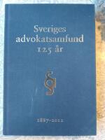 Sveriges advokatsamfund 125 &aring;r : 1887-2012