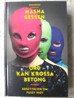 Ord kan krossa betong : ber&auml;ttelsen om Pussy Riot