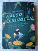 H&auml;lsodjungeln : l&auml;r dig avsl&ouml;ja trender, bluffar och genv&auml;gar
