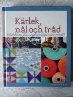 K&auml;rlek, n&aring;l och tr&aring;d : det b&auml;sta fr&aring;n Sveriges syf&ouml;reningar