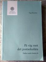 P&aring; v&auml;g mot det postsekul&auml;ra : tankar under femton &aring;r
