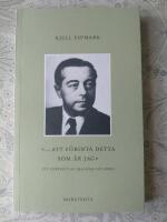 &rdquo;... att f&ouml;rinta detta som &auml;r jag&rdquo; : ett portr&auml;tt av Hjalmar Gullberg