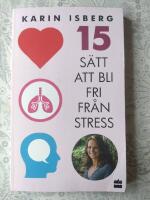 15 s&auml;tt att bli fri fr&aring;n stress