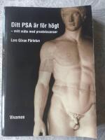Ditt PSA &auml;r f&ouml;r h&ouml;gt : mitt m&ouml;te med prostatacancer