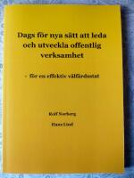 Dags f&ouml;r nya s&auml;tt att leda och utveckla offentlig verksamhet : f&ouml;r en effektiv v&auml;lf&auml;rdsstat