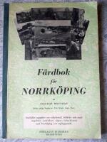F&auml;rdbok f&ouml;r Norrk&ouml;ping: Inneh&aring;ller uppgifter om utflyktsm&aring;l, bilf&auml;rds- och vandringsleder, sev&auml;rdheter, s&auml;gner, kulturhistoria med Norrk&ouml;ping som utg&aring;ngspunkt.