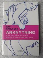 Anknytning : om att tolka samspelet mellan f&ouml;r&auml;ldrar och sm&aring; barn