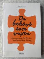 Du beh&ouml;vs som vuxen : en inspirerande bok f&ouml;r dina samtal med barn och unga