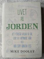 Livet p&aring; jorden : att f&ouml;rst&aring; vilka vi &auml;r, hur vi hamnade h&auml;r och vad som v&auml;ntar oss