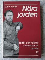N&auml;ra jorden : id&eacute;er och tankar i huvet p&aring; en bonde