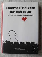 HimmelHelvete tur och retur. En bok om kreativitetens k&auml;nslor.