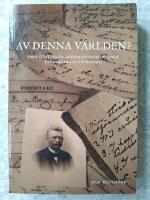 Av denna v&auml;rlden? : Emil Gustafson, moderniteten och den evangelikala v&auml;ckelsen