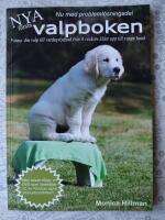 F&ouml;rsta valpboken : forma din valp med enkla metoder redan fr&aring;n 8 veckors &aring;lder