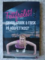 Fettfr&auml;lst! Stark, frisk & snygg p&aring; h&ouml;gfettkost