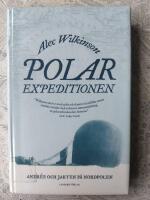 Polarexpeditionen : Andr&eacute;e och jakten p&aring; Nordpolen