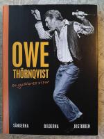 Owe Th&ouml;rnqvist : en gycklares visor : s&aring;ngerna, bilderna, historien
