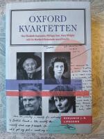Oxfordkvartetten : hur Elizabeth Anscombe, Philippa Foot, Mary Midgley och Iris Murdoch f&ouml;r&auml;ndrade moralfilosofin