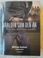 V&auml;rlden som den &auml;r eller Caleb Williams &auml;ventyr : [kriminalroman]