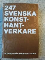 247 Svenska Konsthantverkare : en guide fr&aring;n S&ouml;der till Norr