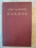 Fru Saxons kokbok: Konsten att tillaga h&auml;lsogivande och energibildande mat, baka kraftbr&ouml;d, konservera frukt och b&auml;r samt bereda sunda bordsdrycker