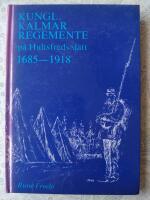 Kungl. Kalmar regemente p&aring; Hultsfreds sl&auml;tt 1685-1918